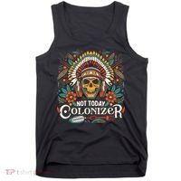 Not Today Colonizer Native American Indigenous Indian Tribe Tank Top thumb 0