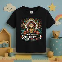 Not Today Colonizer Native American Indigenous Indian Tribe Toddler T-Shirt thumb 3