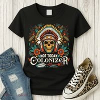 Not Today Colonizer Native American Indigenous Indian Tribe Women's T-Shirt thumb 3