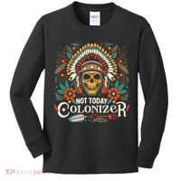 Not Today Colonizer Native American Indigenous Indian Tribe Kids Long Sleeve Shirt thumb 0