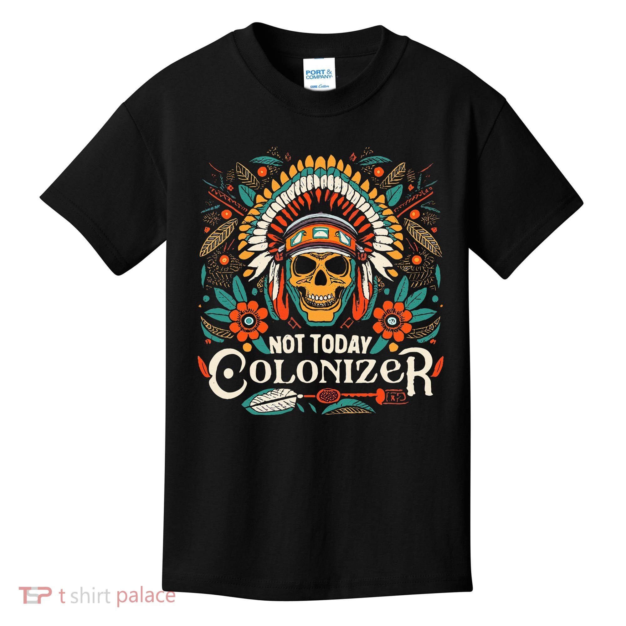 Not Today Colonizer Native American Indigenous Indian Tribe Kids T-Shirt