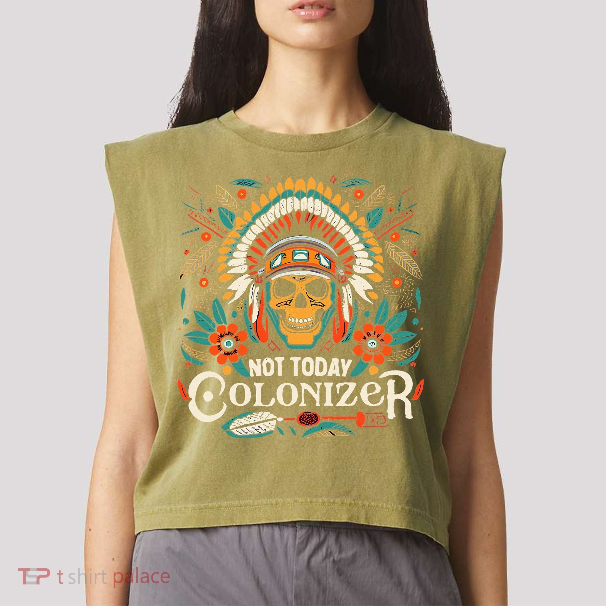 Not Today Colonizer Native American Indigenous Indian Tribe Garment-Dyed Women's Muscle Tee