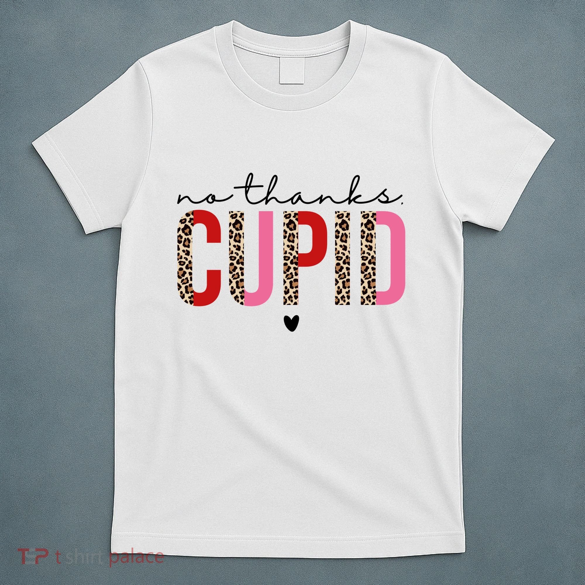 No Thanks Cupid Funny Anti Valentine T-Shirt