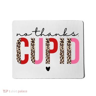 No Thanks Cupid Funny Anti Valentine Mousepad
