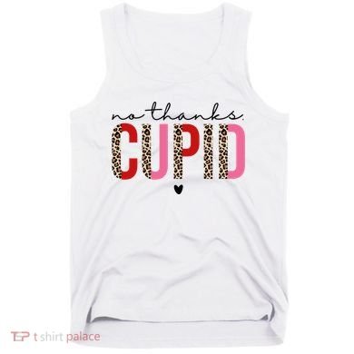 No Thanks Cupid Funny Anti Valentine Tank Top