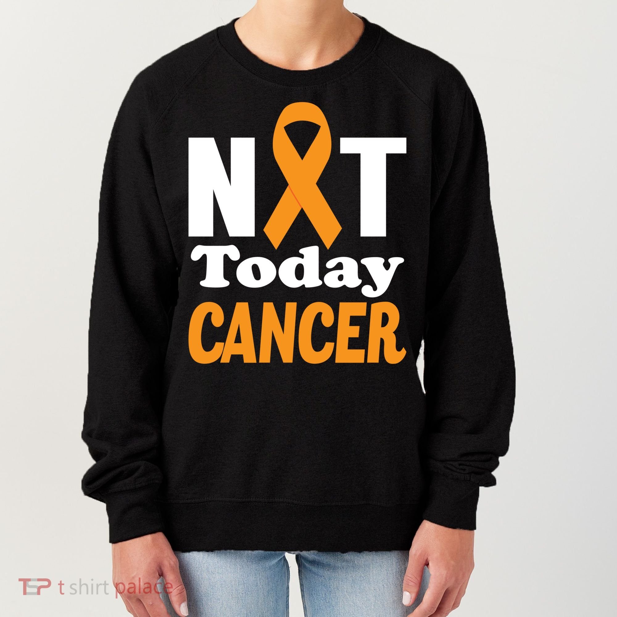 Not Today Cancer Fighter And Survivor Gift Women's Sweatshirt