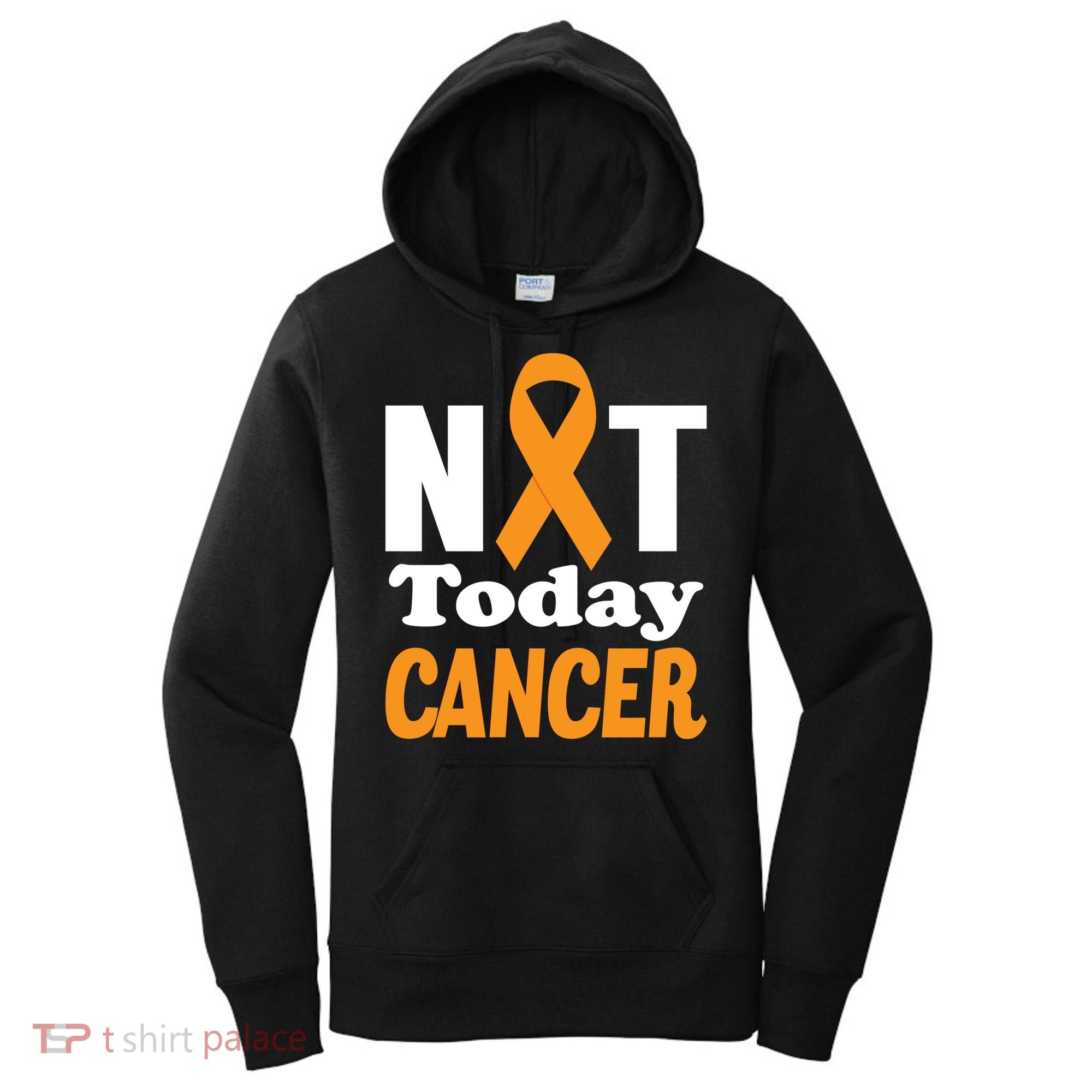 Not Today Cancer Fighter And Survivor Gift Women's Hoodie