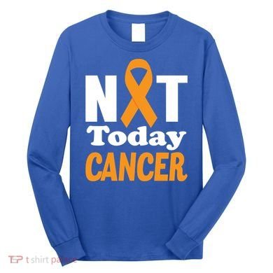 Not Today Cancer Fighter And Survivor Gift Long Sleeve Shirt