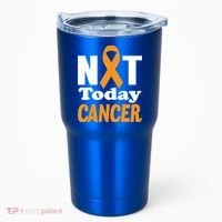 Not Today Cancer Fighter And Survivor Gift Tumbler thumb 0