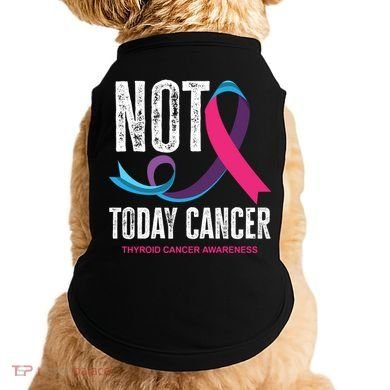 Not Today Cancer Support Thyroid Cancer Awareness Thyroid Cool Gift Doggie Tank