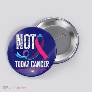 Not Today Cancer Support Thyroid Cancer Awareness Thyroid Cool Gift Button