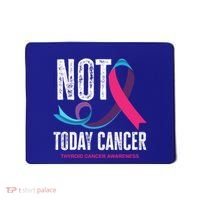 Not Today Cancer Support Thyroid Cancer Awareness Thyroid Cool Gift Mousepad thumb 0