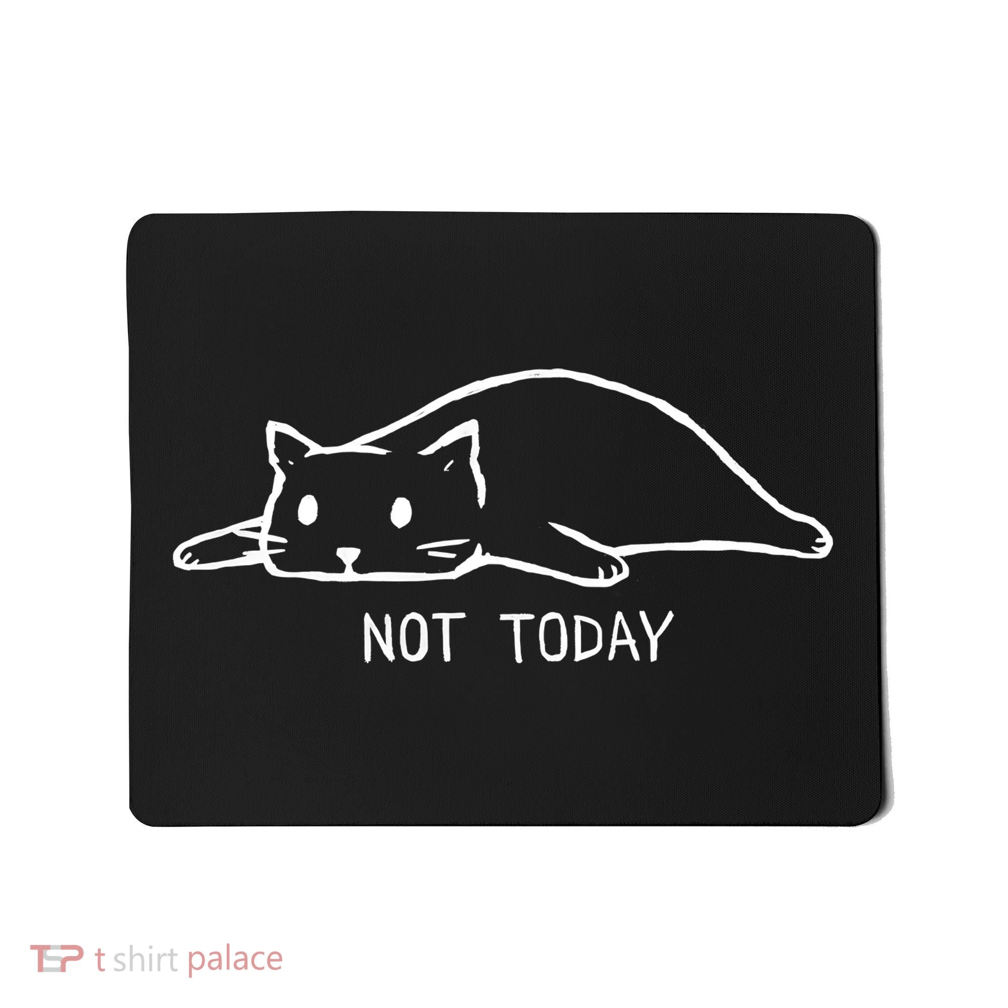 Not Today Crazy Cat Cute Cat For Lover Animal Tee Mousepad
