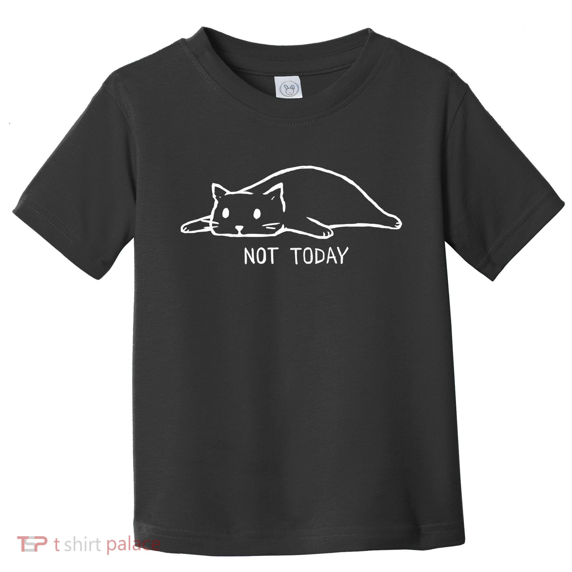 Not Today Crazy Cat Cute Cat For Lover Animal Tee Toddler T-Shirt
