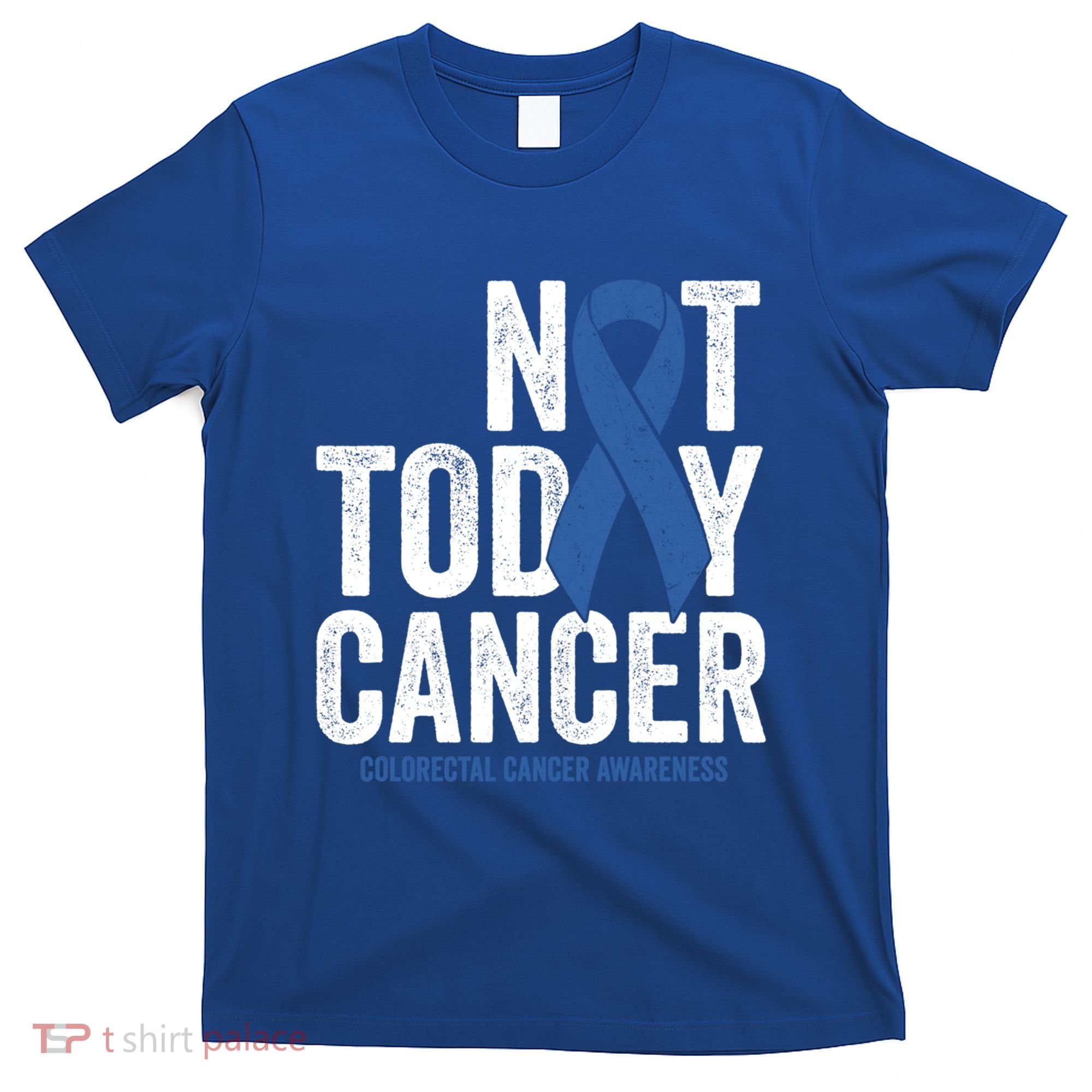 Not Today Cancer Funny Gift Colorectal Cancer Blue Awareness Ribbon Funny Gift T-Shirt
