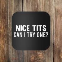 Nice Tits Can I Try One Funny Humor Dirty Jokes Coaster thumb 0