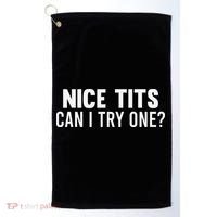 Nice Tits Can I Try One Funny Humor Dirty Jokes Golf Towel thumb 0