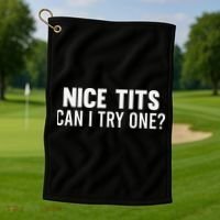 Nice Tits Can I Try One Funny Humor Dirty Jokes Golf Towel thumb 1