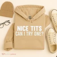 Nice Tits Can I Try One Funny Humor Dirty Jokes Hoodie thumb 4