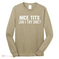 Nice Tits Can I Try One Funny Humor Dirty Jokes Long Sleeve Shirt thumb 0