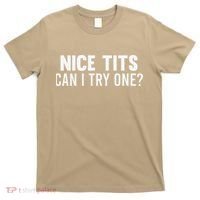 Nice Tits Can I Try One Funny Humor Dirty Jokes T-Shirt thumb 0