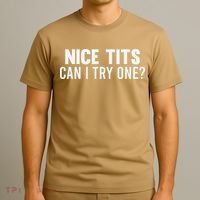 Nice Tits Can I Try One Funny Humor Dirty Jokes T-Shirt thumb 3