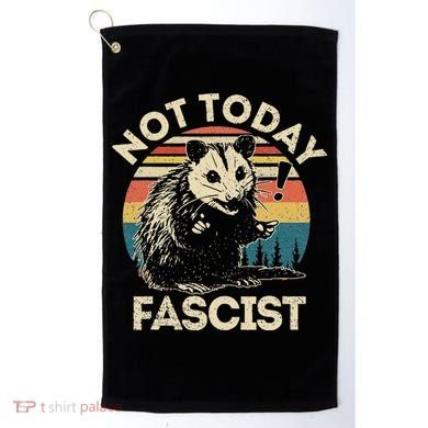 Not Today Fascist Opossum Social Possum Golf Towel