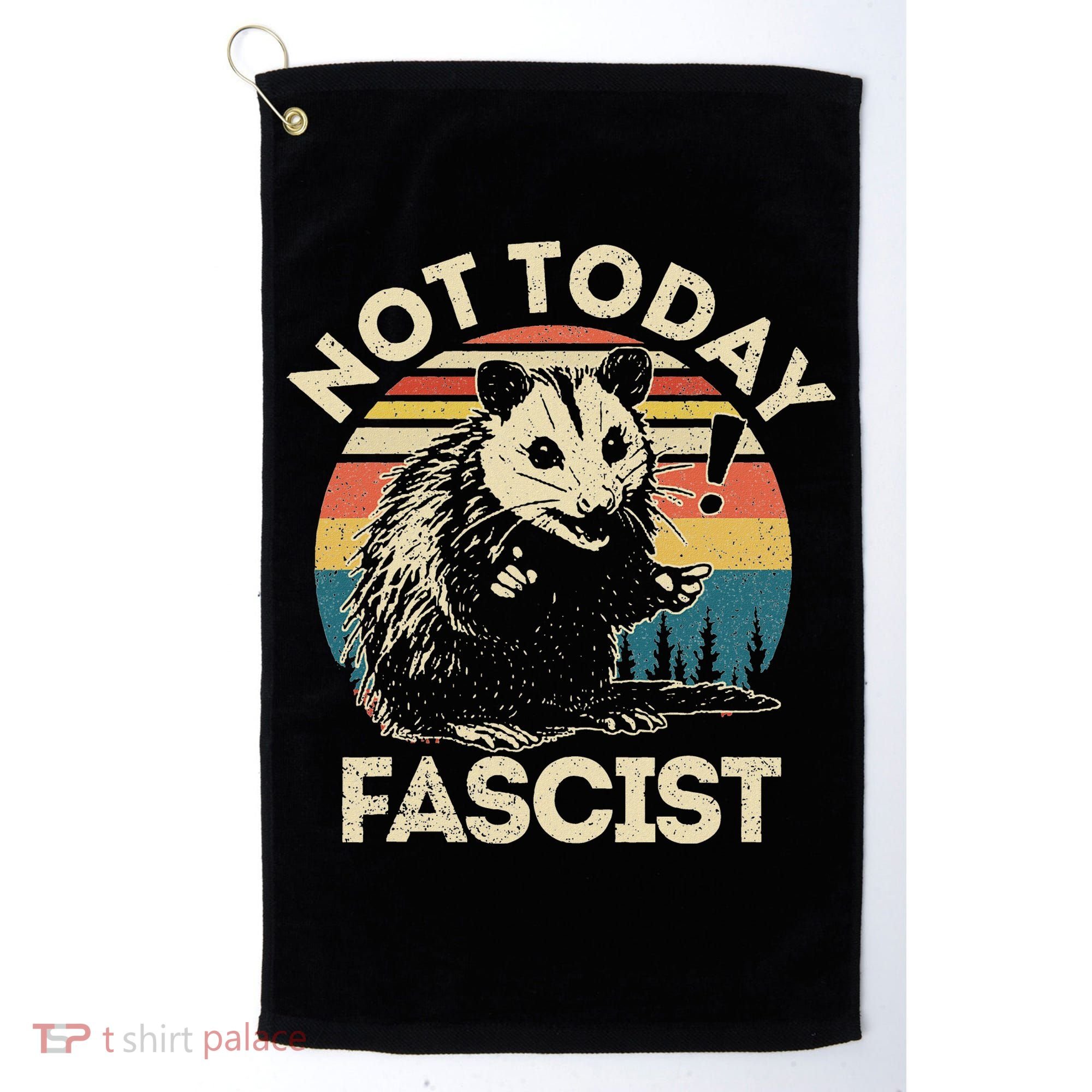 Not Today Fascist Opossum Social Possum Golf Towel