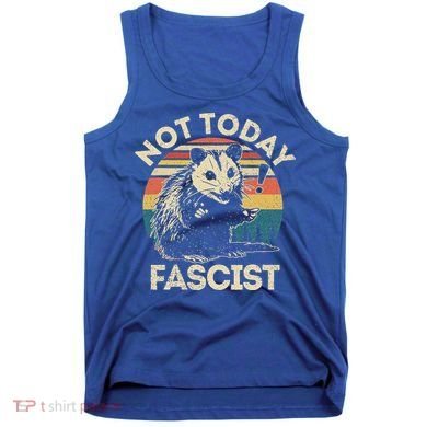 Not Today Fascist Opossum Social Possum Tank Top