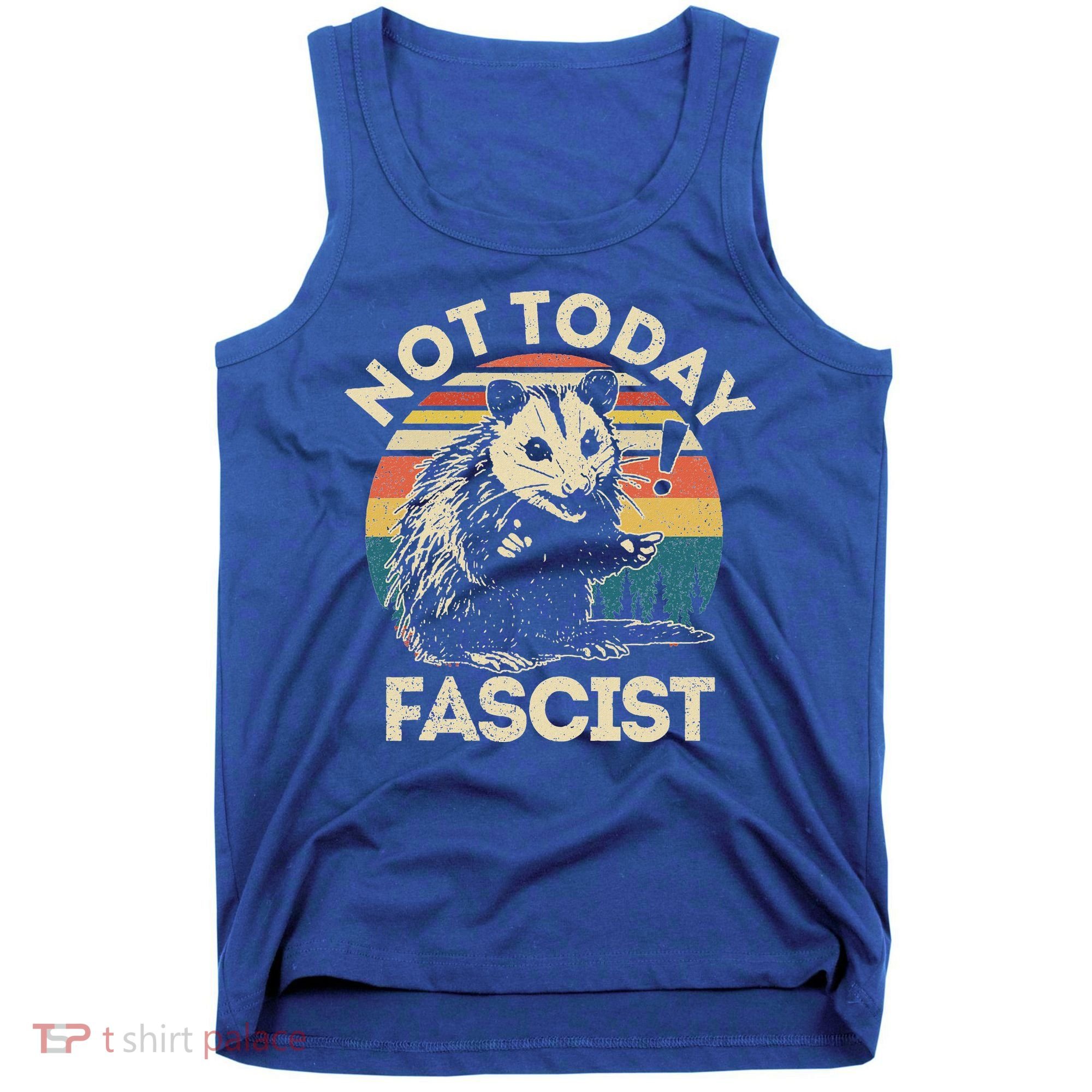 Not Today Fascist Opossum Social Possum Tank Top