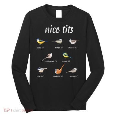Nice Tits Funny Bird Watching Gift Dad Long Sleeve Shirt
