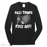 Nazi Trumps Fuck Off Long Sleeve Shirt thumb 0