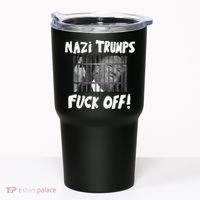 Nazi Trumps Fuck Off Tumbler thumb 0