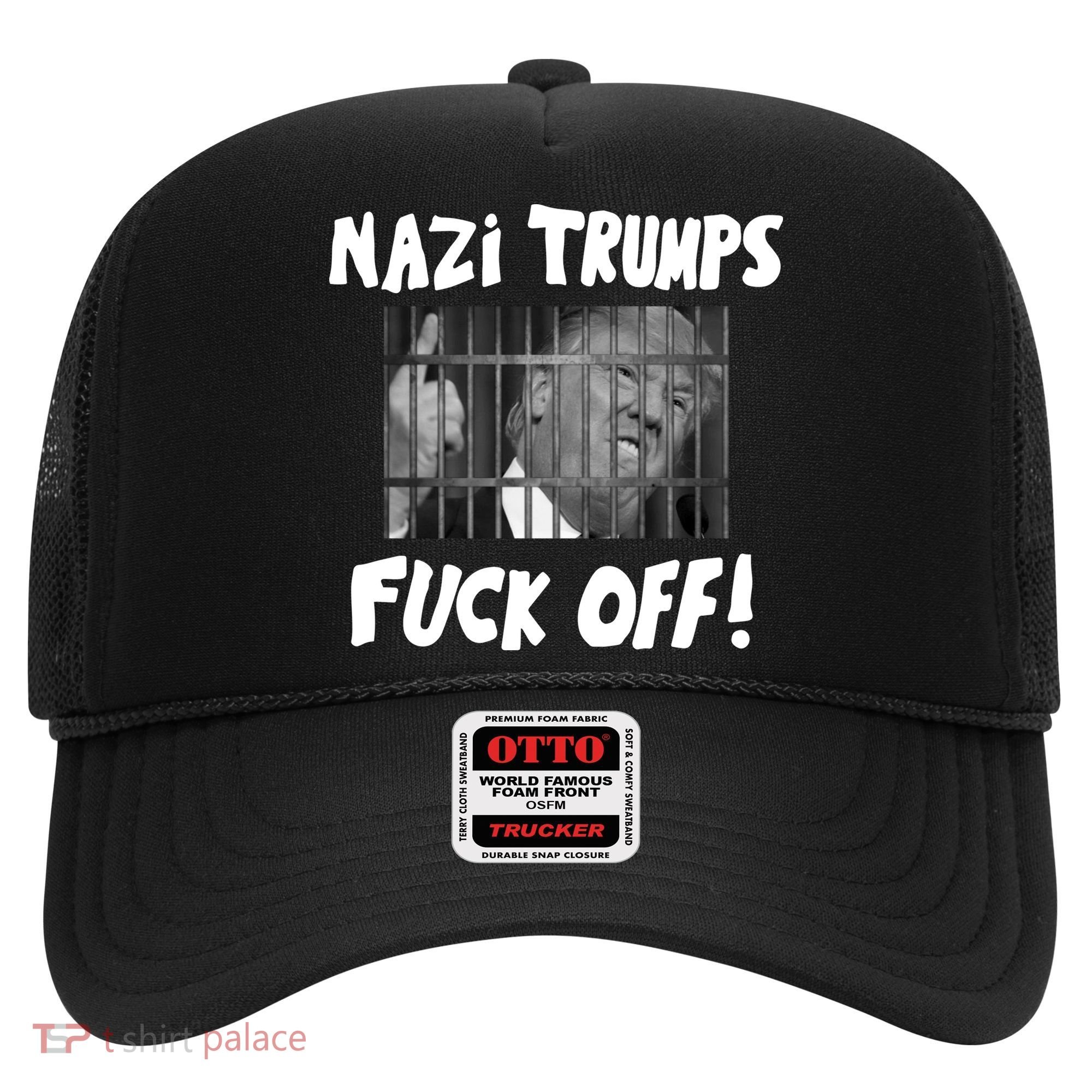 Nazi Trumps Fuck Off Hat