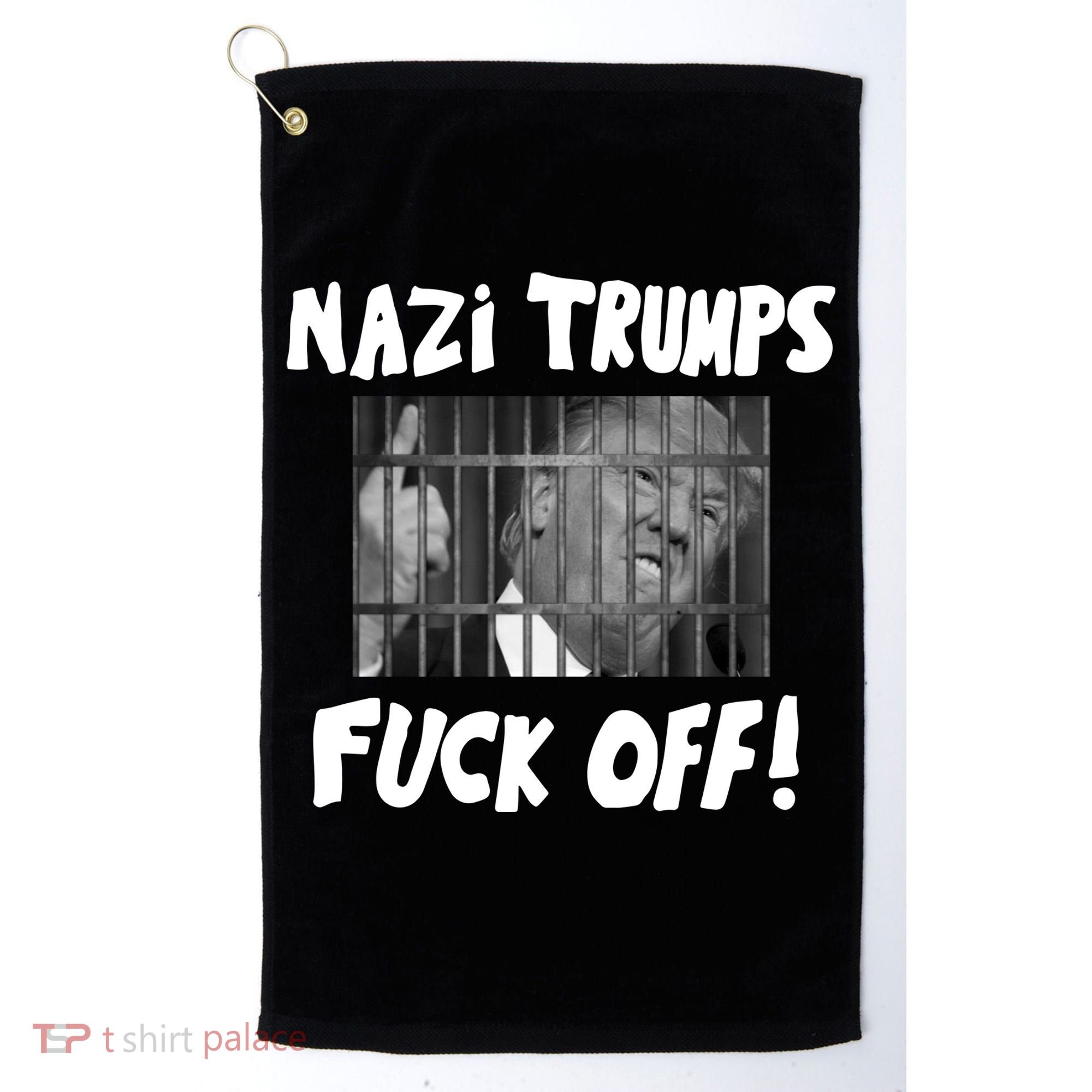 Nazi Trumps Fuck Off Golf Towel