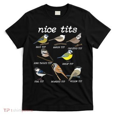 Nice Tits Funny Bird Watching Birdwatcher T-Shirt