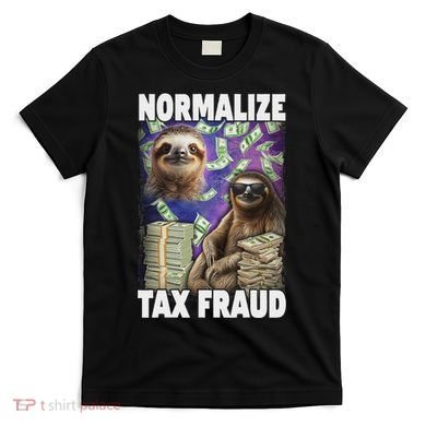 Normalize Tax Fraud T-Shirt