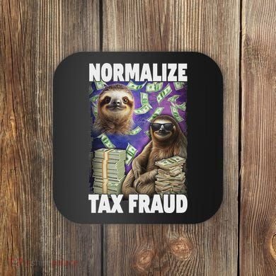Normalize Tax Fraud Coaster