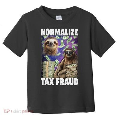 Normalize Tax Fraud Toddler T-Shirt
