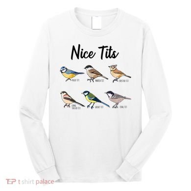 Nice Tits Funny Bird Watching Birding Long Sleeve Shirt