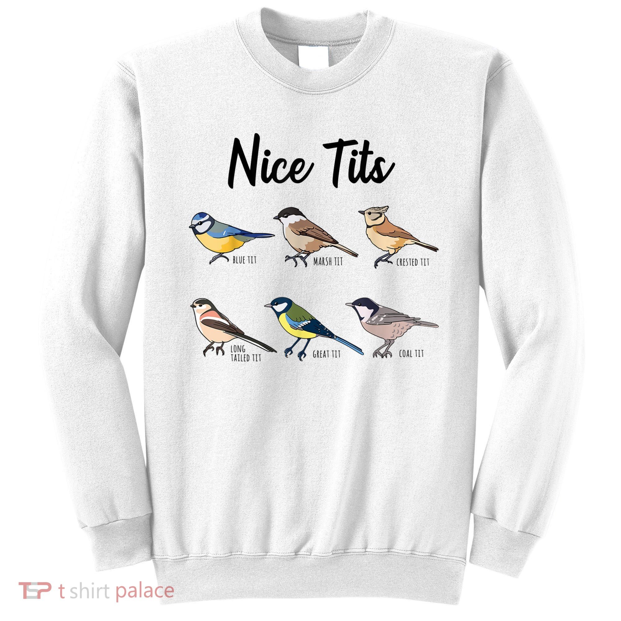 Nice Tits Funny Bird Watching Birding Sweatshirt