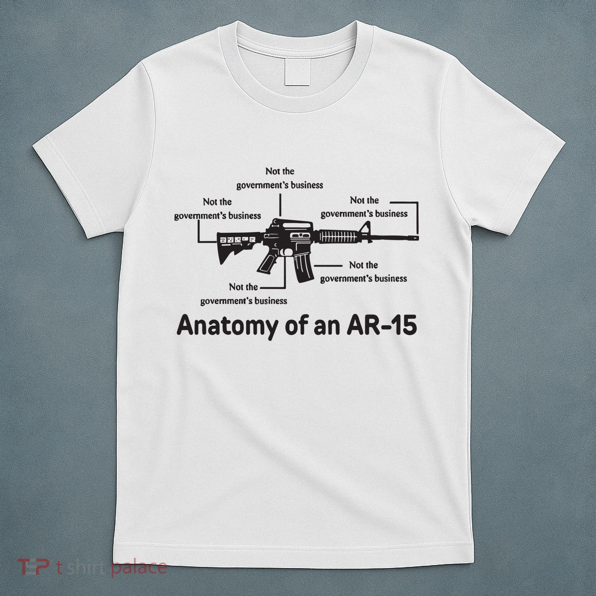 Not The Governments Business Anatomy Of An Ar15 T-Shirt