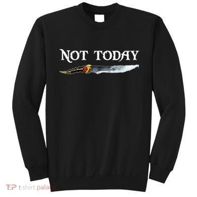 Not Today GOT Sword Sweatshirt