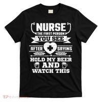 Nurse Tee Hold My Beer and Watch This! T-Shirt thumb 0