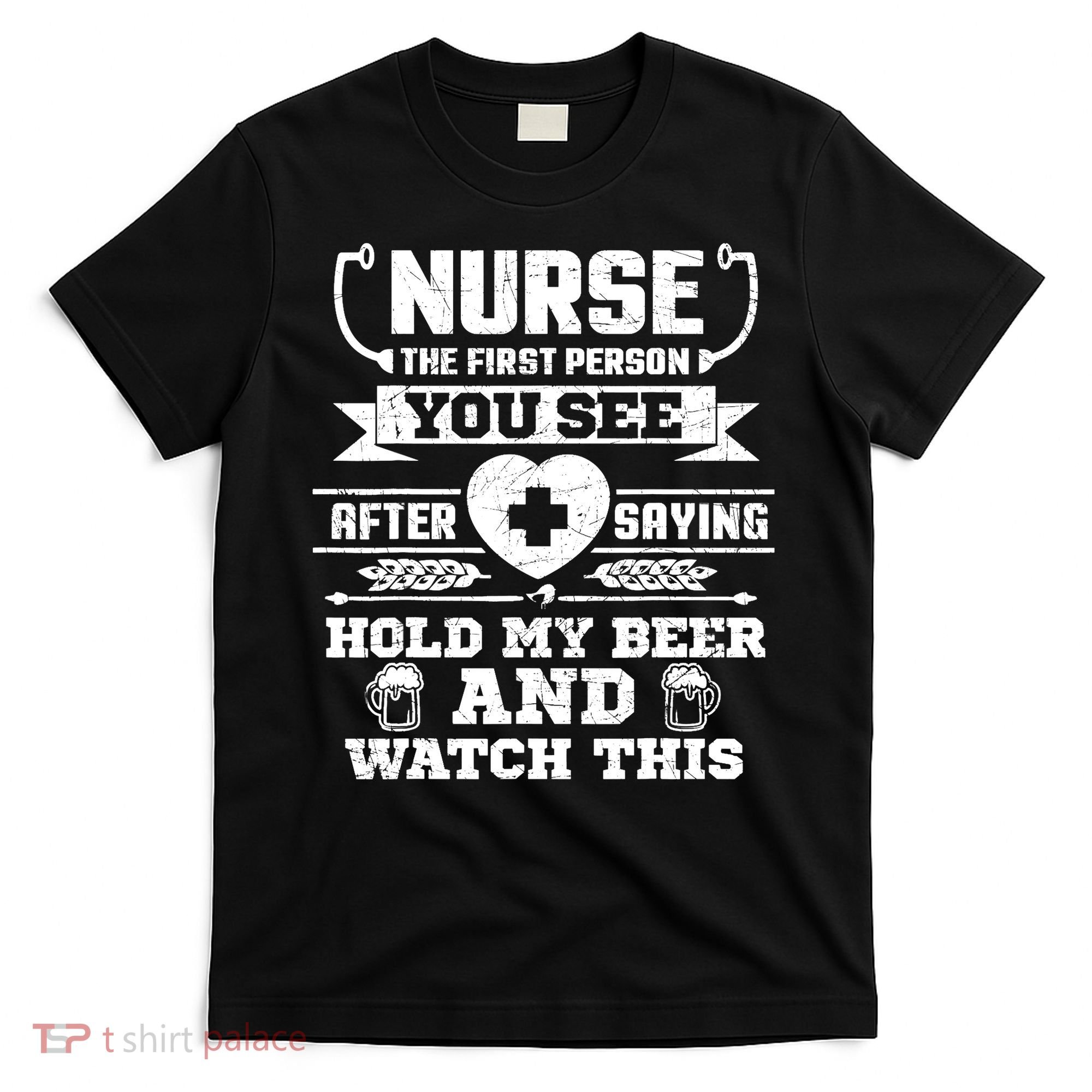 Nurse Tee Hold My Beer and Watch This! T-Shirt