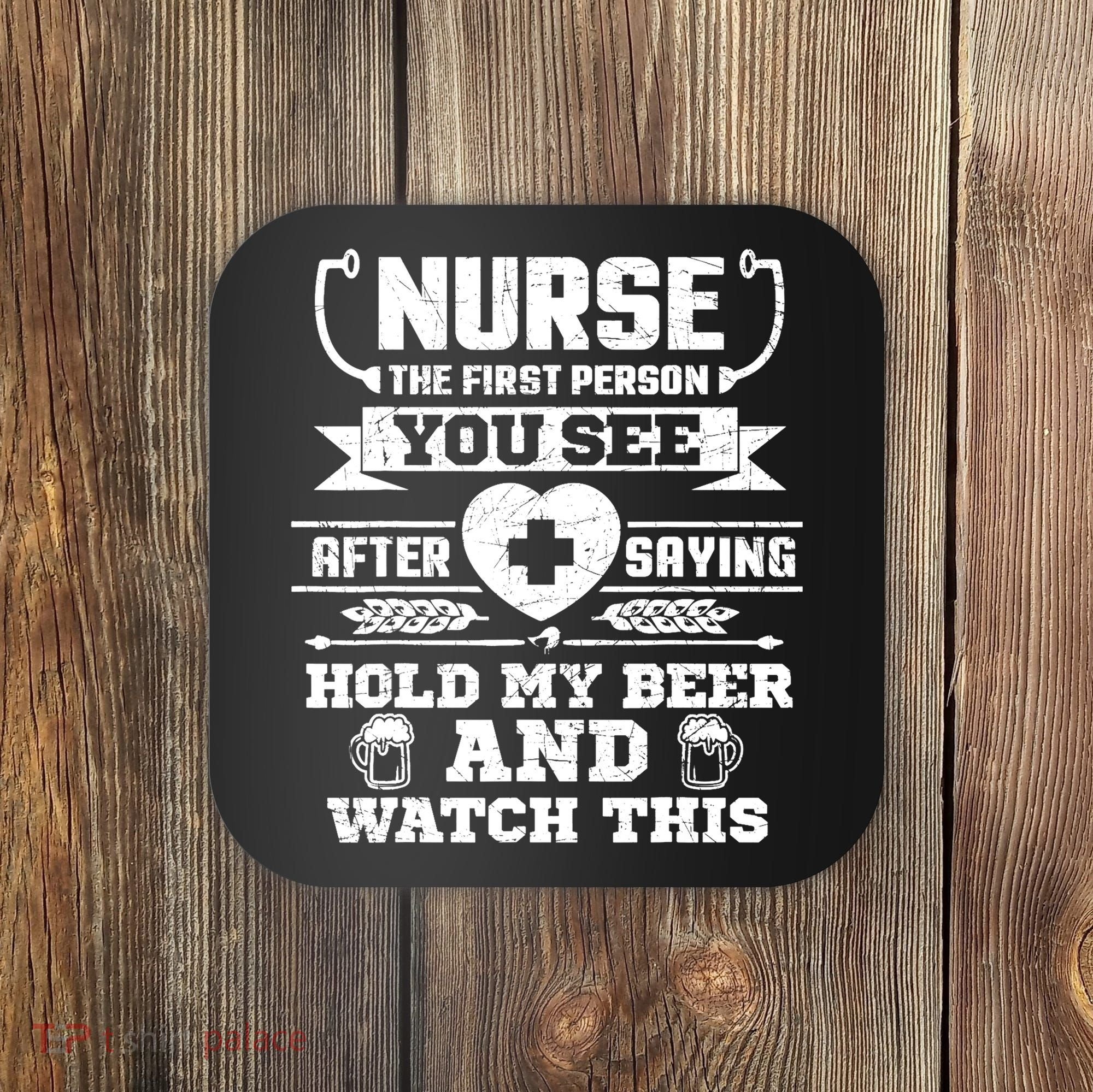 Nurse Tee Hold My Beer and Watch This! Coaster