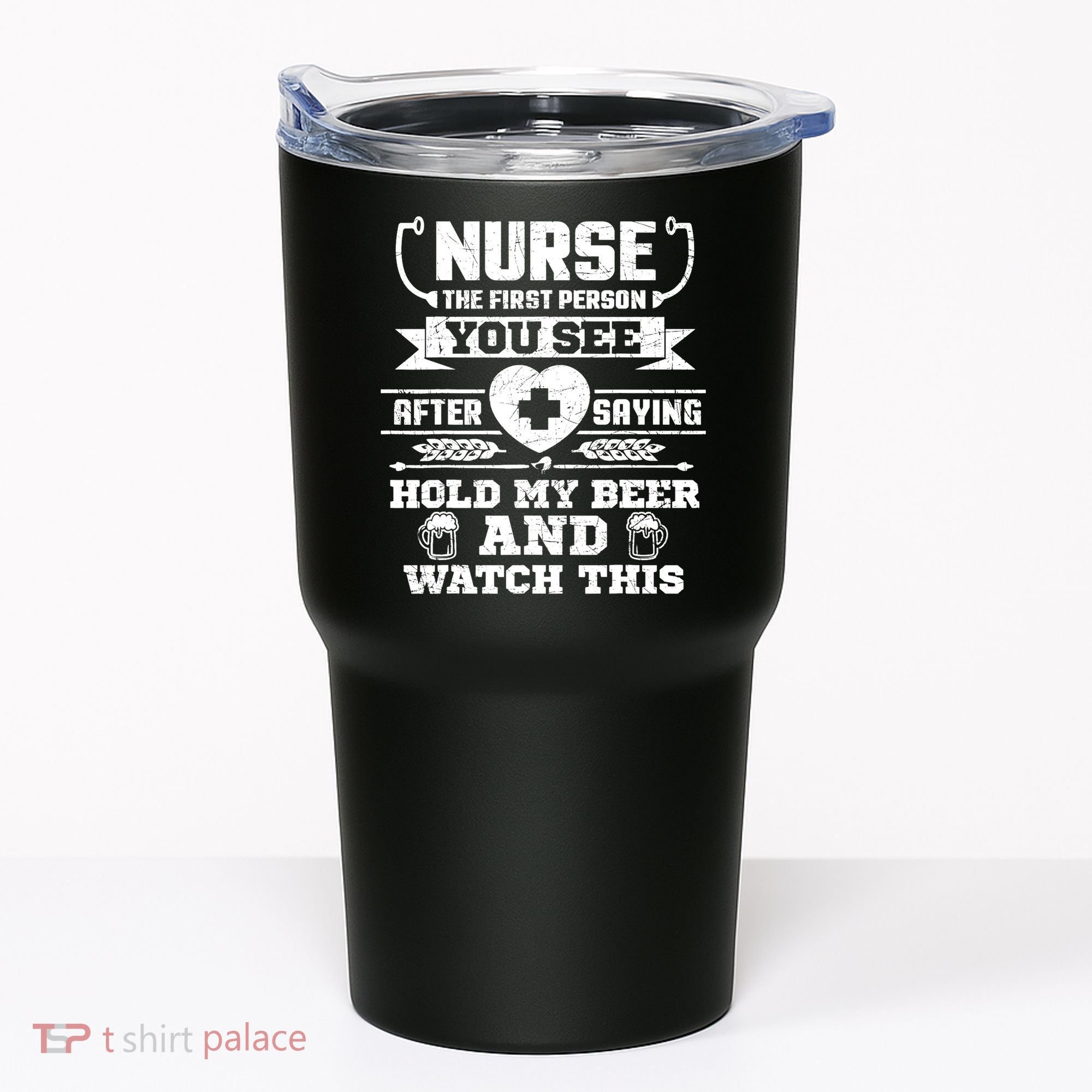 Nurse Tee Hold My Beer and Watch This! Tumbler