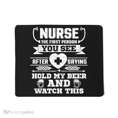 Nurse Tee Hold My Beer and Watch This! Mousepad