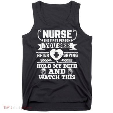 Nurse Tee Hold My Beer and Watch This! Tank Top