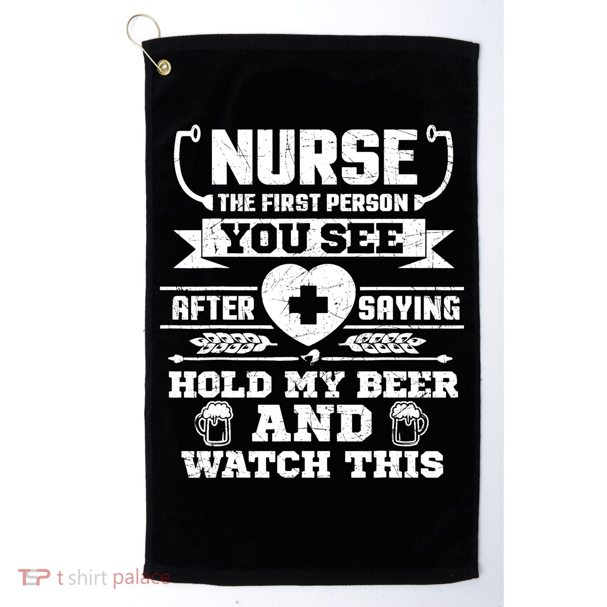 Nurse Tee Hold My Beer and Watch This! Golf Towel